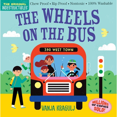 Indestructibles: The Wheels on the Bus: Chew Proof - Rip Proof - Nontoxic - 100% Washable (Book for Babies, Newborn Books, Safe to Chew) by Vanja Kragulj