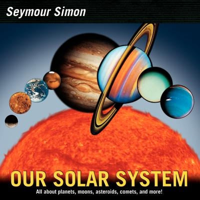 Our Solar System: Revised Edition by Seymour Simon