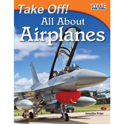 Take Off! All About Airplanes by Jennifer Prior