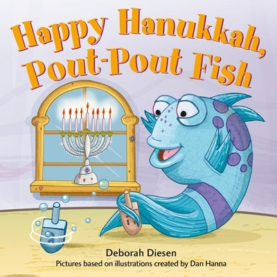Happy Hanukkah, Pout-Pout Fish by Dan Hanna
