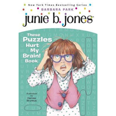 Junie B. Jones: These Puzzles Hurt My Brain! Book by Barbara Park