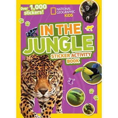 National Geographic Kids in the Jungle Sticker Activity Book: Over 1,000 Stickers! by National Kids