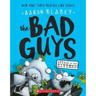 The Bad Guys in Attack of the Zittens (the Bad Guys #4), 4 by Aaron Blabey