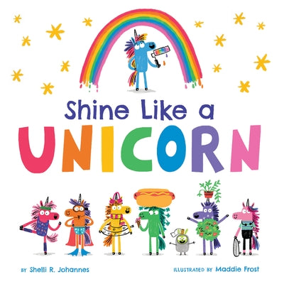 Shine Like a Unicorn by Shelli R. Johannes