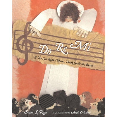 Do Re Mi: If You Can Read Music, Thank Guido d'Arezzo by Susan Roth