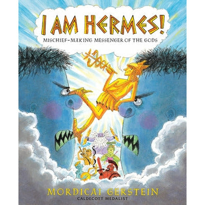 I Am Hermes!: Mischief-Making Messenger of the Gods by Mordicai Gerstein