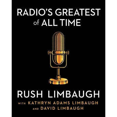 Radio's Greatest of All Time by Rush Limbaugh