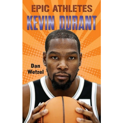 Epic Athletes: Kevin Durant by Dan Wetzel