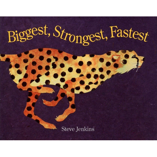 Biggest, Strongest, Fastest by Steve Jenkins