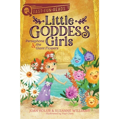Little Goddess Girls: Persephone & the Giant Flowers by Joan Holub