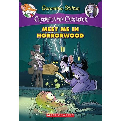 Meet Me in Horrorwood (Creepella Von Cacklefur #2): A Geronimo Stilton Adventurevolume 2 by Geronimo Stilton