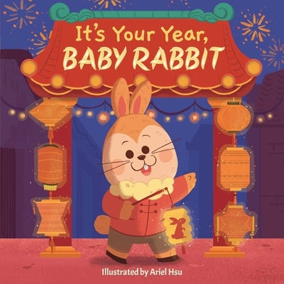 It's Your Year, Baby Rabbit by Little Bee Books