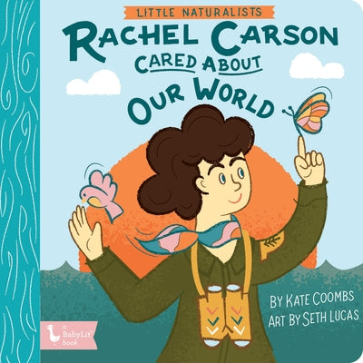 Little Naturalists: Rachel Carson Cared about Our World by Kate Coombs