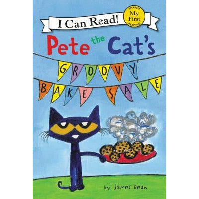Pete the Cat's Groovy Bake Sale by James Dean