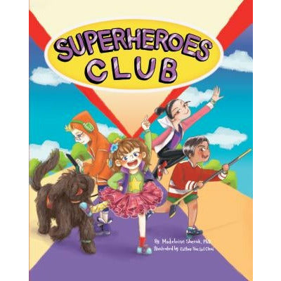 Superheroes Club by Madeleine Sherak Phd