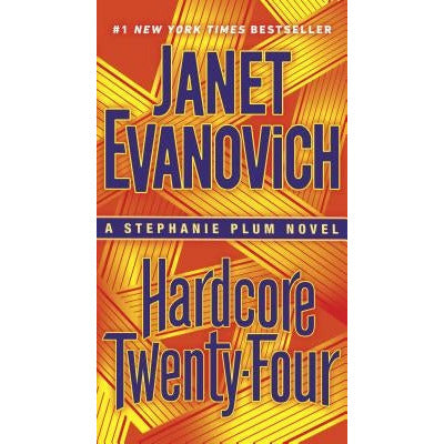 Hardcore Twenty-Four: A Stephanie Plum Novel by Janet Evanovich