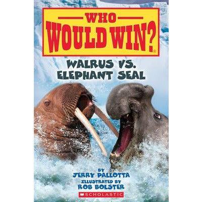 Walrus vs. Elephant Seal (Who Would Win?), 25 by Jerry Pallotta