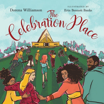 The Celebration Place: God's Plan for a Delightfully Diverse Church by Dorena Williamson