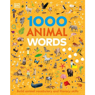 1000 Animal Words: Build Animal Vocabulary and Literacy Skills by DK