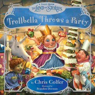 Trollbella Throws a Party: A Tale from the Land of Stories by Chris Colfer