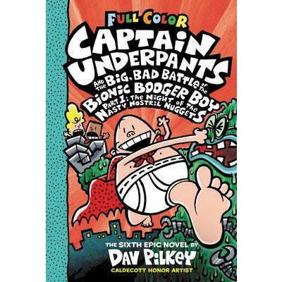 Captain Underpants and the Big, Bad Battle of the Bionic Booger Boy, Part 1: The Night of the Nasty Nostril Nuggets: Color Edition (Captain Underpants by Dav Pilkey