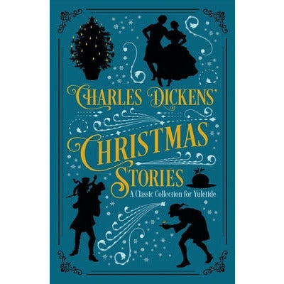 Charles Dickens' Christmas Stories: A Classic Collection for Yuletide by Charles Dickens