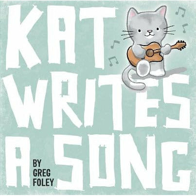 Kat Writes a Song by Greg Foley