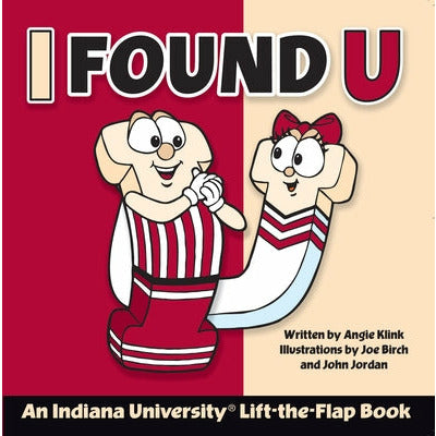 I Found U: An Indiana University Lift-The-Flap Book by Angie Klink