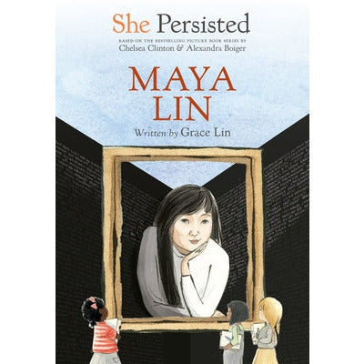 She Persisted: Maya Lin by Grace Lin
