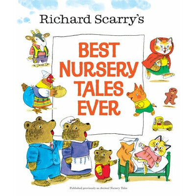 Richard Scarry's Best Nursery Tales Ever by Richard Scarry