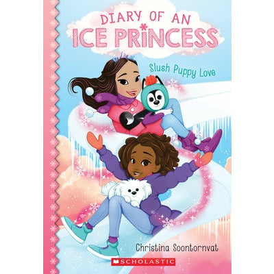 Slush Puppy Love (Diary of an Ice Princess #5): Volume 5 by Christina Soontornvat