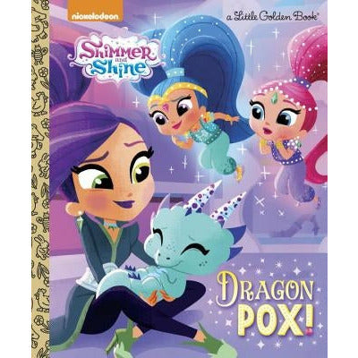 Dragon Pox! (Shimmer and Shine) by Courtney Carbone