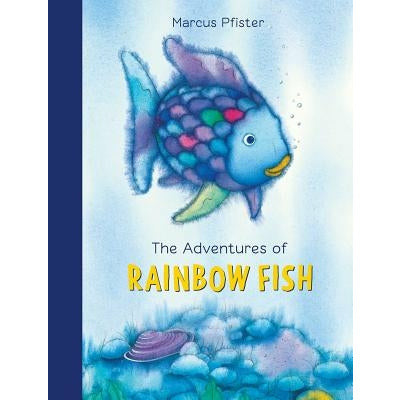 The Adventures of Rainbow Fish by Marcus Pfister