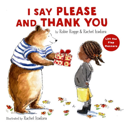 I Say Please and Thank You: Lift-The-Flap Manners by Robie Rogge