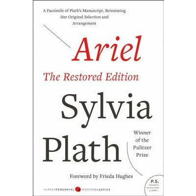 Ariel: The Restored Edition: A Facsimile of Plath's Manuscript, Reinstating Her Original Selection and Arrangement by Sylvia Plath