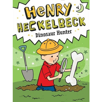 Henry Heckelbeck Dinosaur Hunter: Volume 6 by Wanda Coven