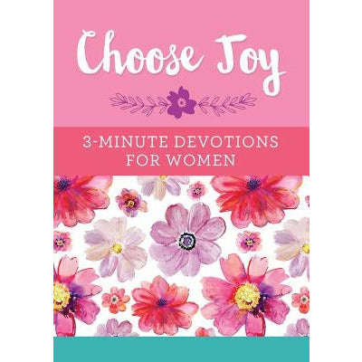 Choose Joy: 3-Minute Devotions for Women by Compiled by Barbour Staff