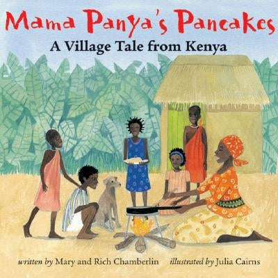 Mama Panya's Pancakes: A Village Tale from Kenya by Richard Chamberlin Chamberlin
