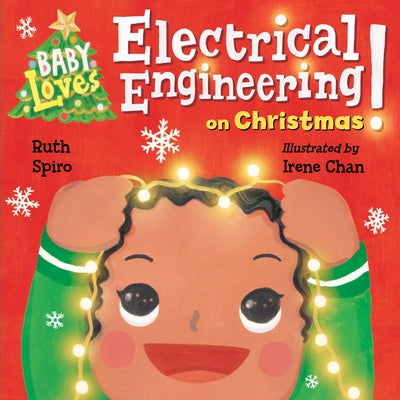 Baby Loves Electrical Engineering on Christmas! by Ruth Spiro