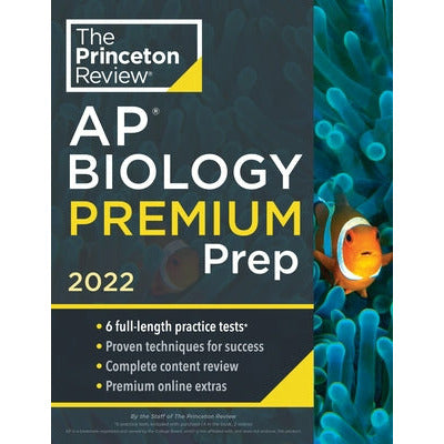 Princeton Review AP Biology Premium Prep, 2022: 6 Practice Tests + Complete Content Review + Strategies & Techniques by The Princeton Review