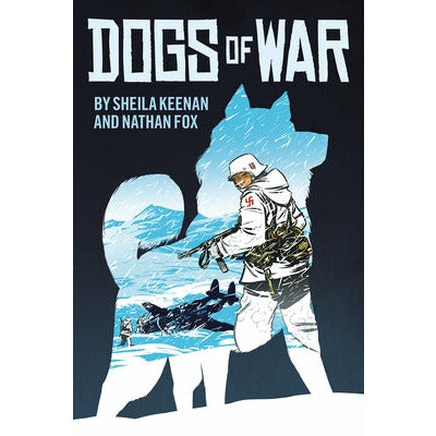 Dogs of War: A Graphic Novel by Sheila Keenan