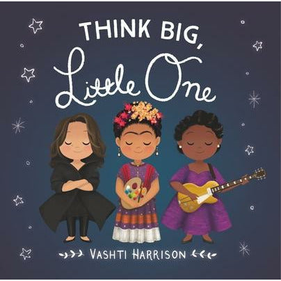 Think Big, Little One by Vashti Harrison