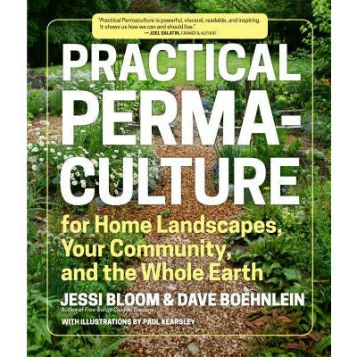 Practical Permaculture: For Home Landscapes, Your Community, and the Whole Earth by Jessi Bloom