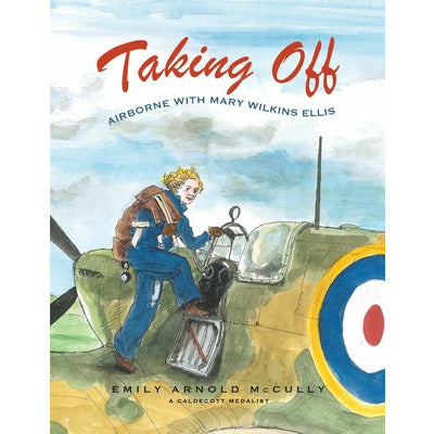 Taking Off: Airborne with Mary Wilkins Ellis by Emily Arnold McCully