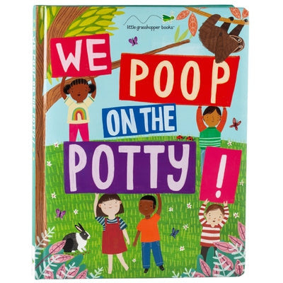 We Poop on the Potty! (Mom's Choice Awards Gold Award Recipient) by Little Grasshopper Books