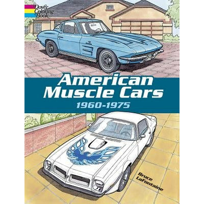 American Muscle Cars, 1960-1975 by Bruce LaFontaine