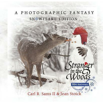 Stranger in the Woods: A Photographic Fantasy: Snowflake Edition by Carl R. Sams  II