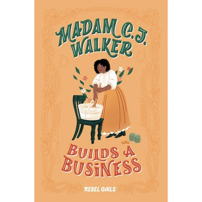 Madam C. J. Walker Builds a Business by Rebel Girls