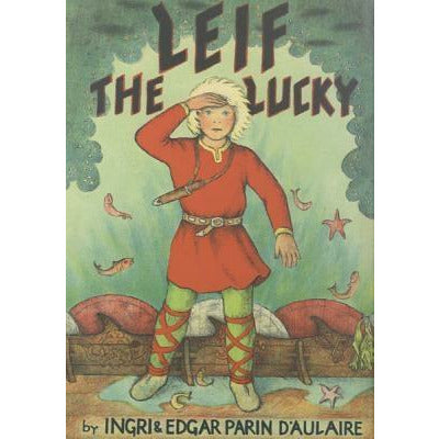Leif the Lucky by Ingri D'Aulaire