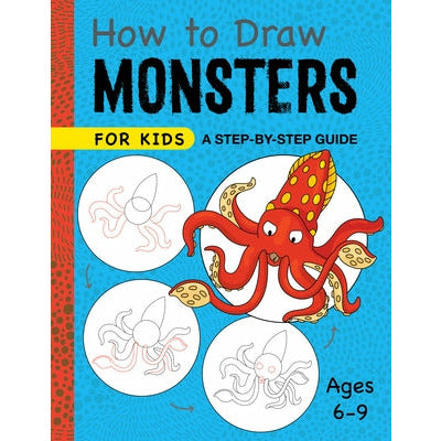 How to Draw Monsters for Kids: A Step-By-Step Guide - Ages 6-9 by Rockridge Press